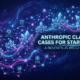 Anthropic Claude Use Cases for Startups 2026